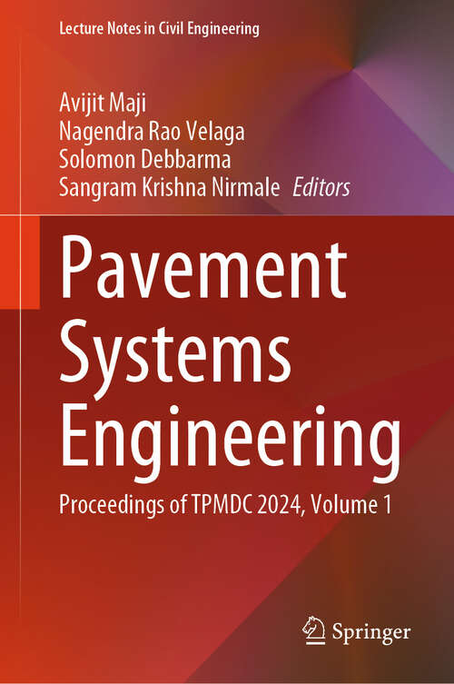 Book cover of Pavement Systems Engineering: Proceedings of TPMDC 2024, Volume 1 (Lecture Notes in Civil Engineering #653)