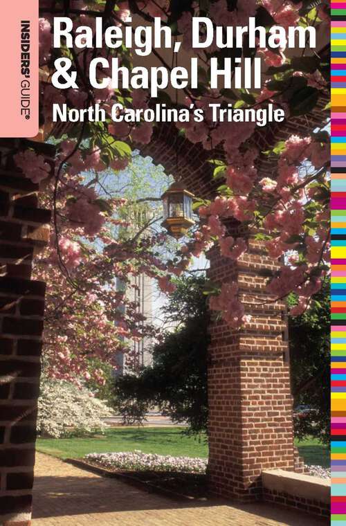 Book cover of Insiders' Guide® to Raleigh, Durham & Chapel Hill: North Carolina's Triangle (1st Edition) (Insiders' Guide Series)