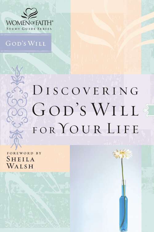 Book cover of Discovering God's Will for Your Life (Women of Faith Study Guide Series)