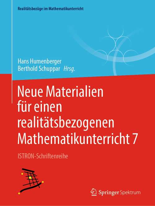 Book cover of Neue Materialien für einen realitätsbezogenen Mathematikunterricht 7: ISTRON-Schriftenreihe (1. Aufl. 2021) (Realitätsbezüge im Mathematikunterricht)