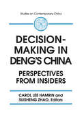 Decision-making in Deng's China: Perspectives from Insiders (Studies On Contemporary China)