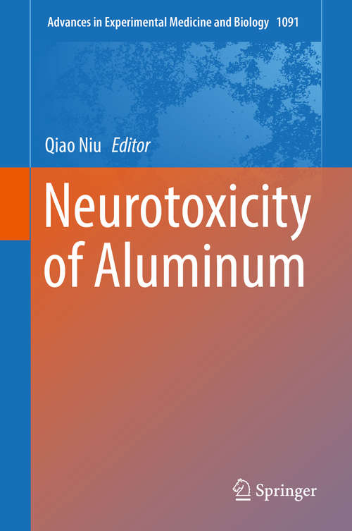 Book cover of Neurotoxicity of Aluminum (1st ed. 2018) (Advances in Experimental Medicine and Biology #1091)