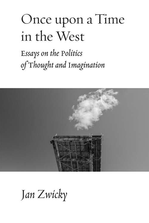 Book cover of Once upon a Time in the West: Essays on the Politics of Thought and Imagination
