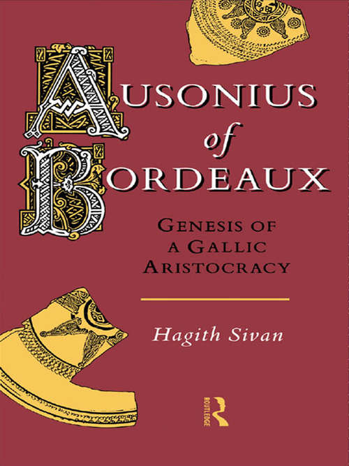 Book cover of Ausonius of Bordeaux: Genesis of a Gallic Aristocracy