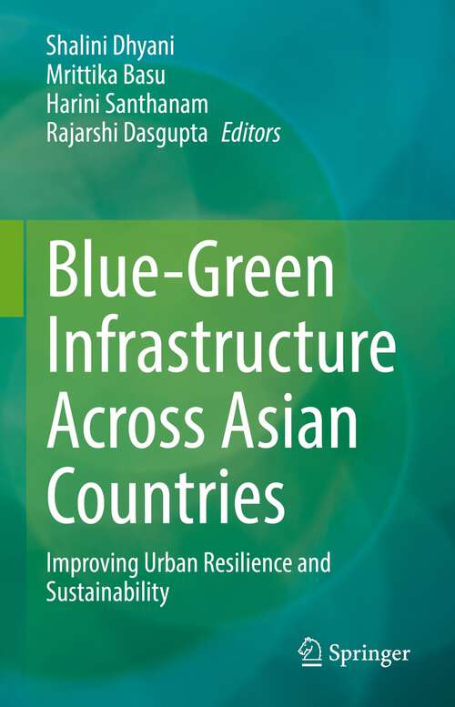 Book cover of Blue-Green Infrastructure Across Asian Countries: Improving Urban Resilience and Sustainability (1st ed. 2022)