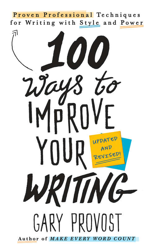 Book cover of 100 Ways to Improve Your Writing (Updated): Proven Professional Techniques for Writing with Style and Power