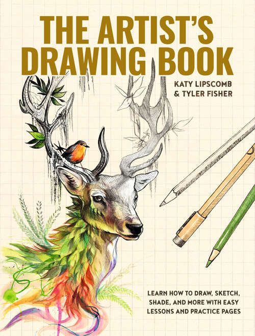 Book cover of The Artist's Drawing Book: Learn How to Draw, Sketch, Shade, and More with Easy Lessons and Practice Pages