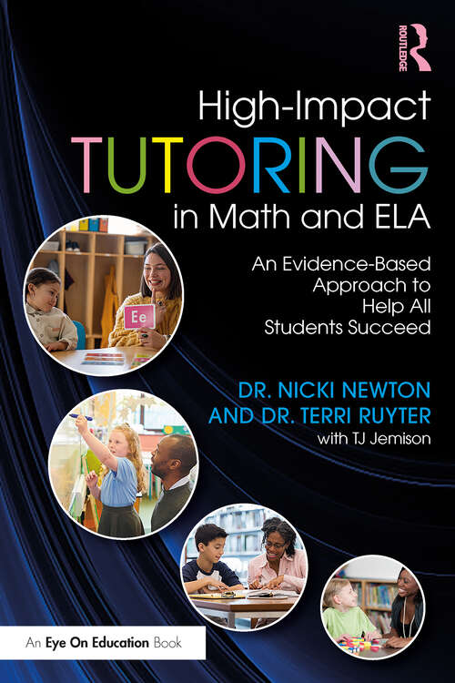 Book cover of High-Impact Tutoring in Math and ELA: An Evidence-Based Approach to Help All Students Succeed (1)