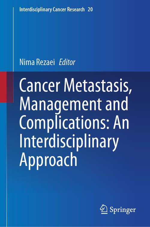 Book cover of Cancer Metastasis, Management and Complications: An Interdisciplinary Approach (Interdisciplinary Cancer Research #20)