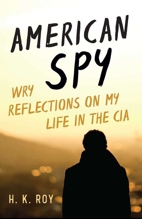 Book cover of American Spy: Wry Reflections on My Life in the CIA