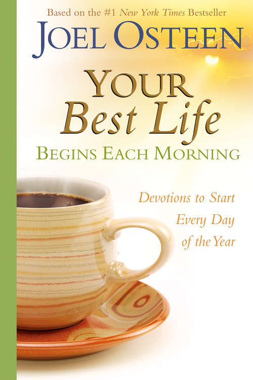 Book cover of Your Best Life Begins Each Morning: Devotions to Start Every New Day of the Year