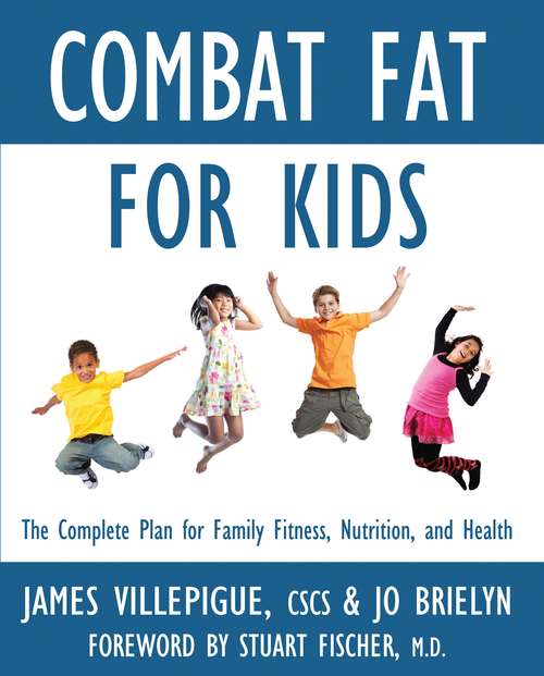 Book cover of Combat Fat for Kids: The Complete Plan for Family Fitness, Nutrition, and Health