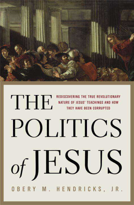 Book cover of The Politics of Jesus: Rediscovering the True Revolutionary Nature of Jesus' Teachings and How They Have Been Corrupted