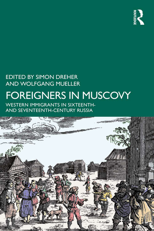 Book cover of Foreigners in Muscovy: Western Immigrants in Sixteenth- and Seventeenth-Century Russia