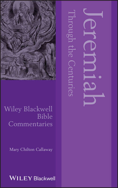 Jeremiah Through the Centuries (Wiley Blackwell Bible Commentaries)