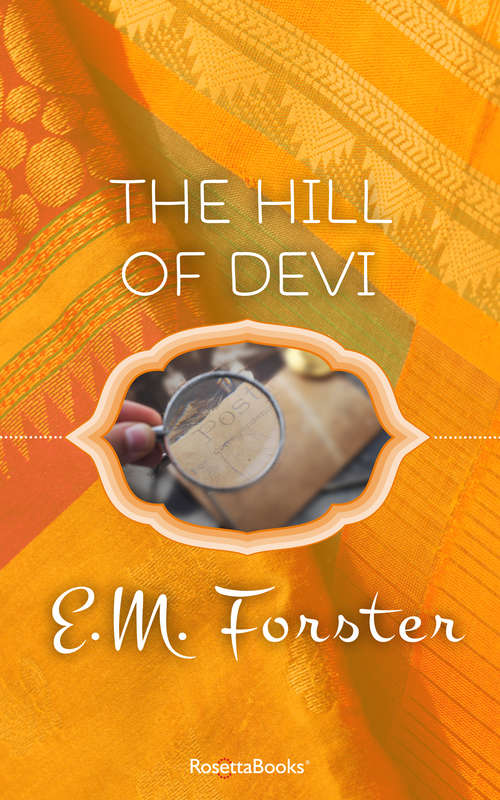 The Hill of Devi (The\abinger Edition Of E. M. Forster Ser. #Vol. 14)