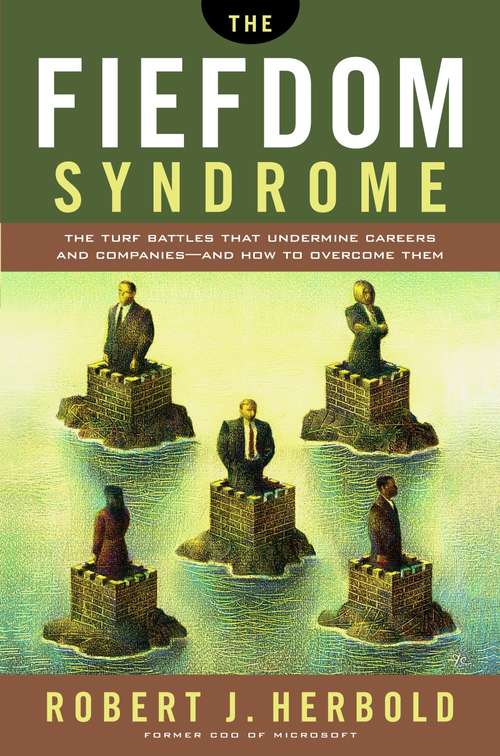Book cover of The Fiefdom Syndrome: The Turf Battles That Undermine Careers and Companies - And How to Overcome Them