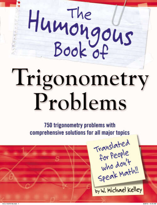 Book cover of The Humongous Book of Trigonometry Problems: 750 Trigonometry Problems with Comprehensive Solutions for All Major Topics (Humongous Books)