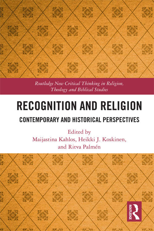 Recognition and Religion: Contemporary and Historical Perspectives (Routledge New Critical Thinking in Religion, Theology and Biblical Studies)