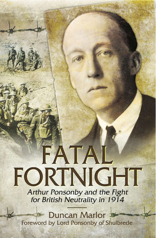 Book cover of Fatal Fortnight: Arthur Ponsonby and the Fight for British Neutrality 1914