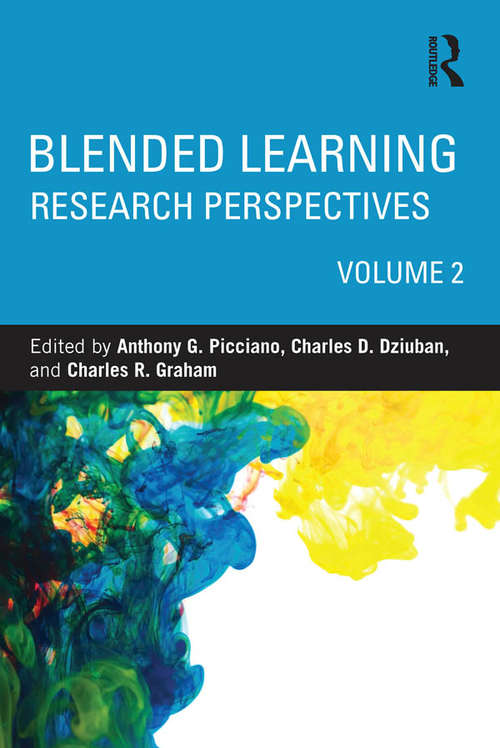 Blended Learning: Research Perspectives, Volume 2 (Essentials Of Online Learning Ser.)