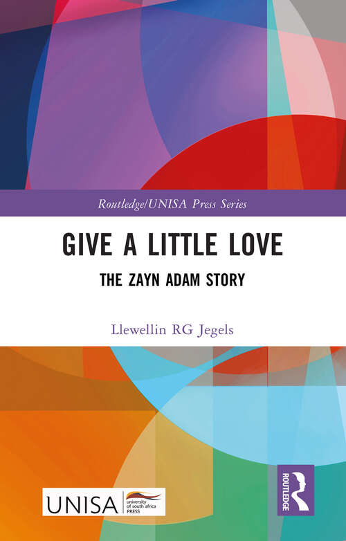Book cover of Give a Little Love: The Zayn Adam Story (Routledge/UNISA Press Series)