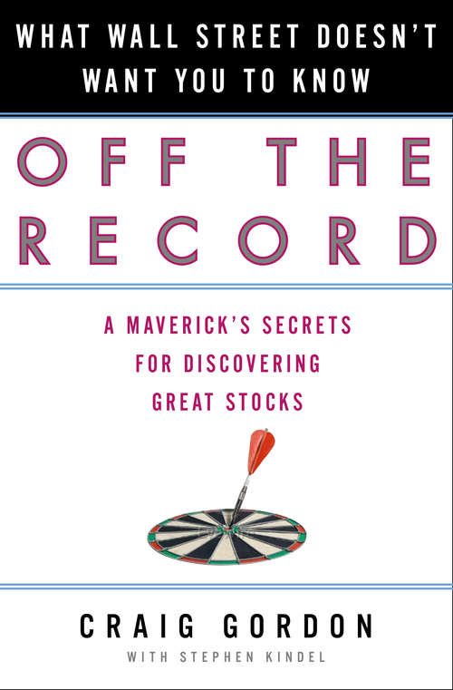 Book cover of Off the Record: What Wall Street Doesn't Want You to Know