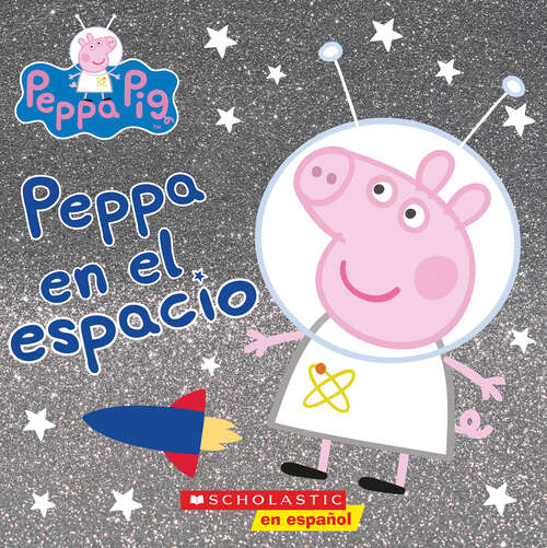 Book cover of Peppa en el espacio (Cerdita Peppa Ser.)