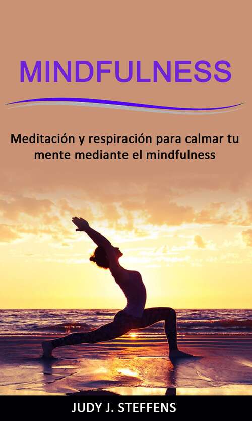Book cover of Mindfulness: Meditación y respiración para calmar tu mente mediante el mindfulness