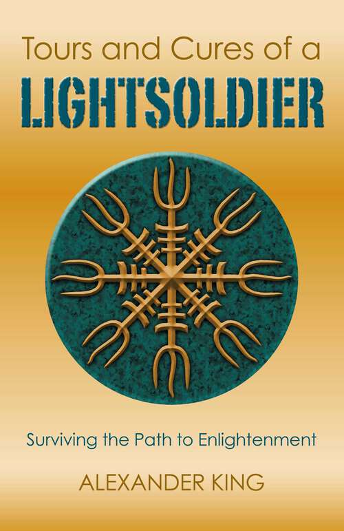 Book cover of Tours and Cures of a Lightsoldier: Surviving the Path to Enlightenment