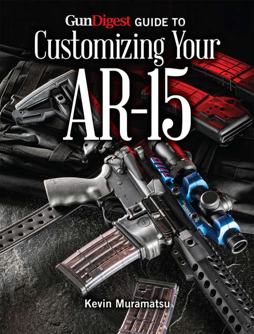 Book cover of Gun Digest Guide to Customizing Your AR-15