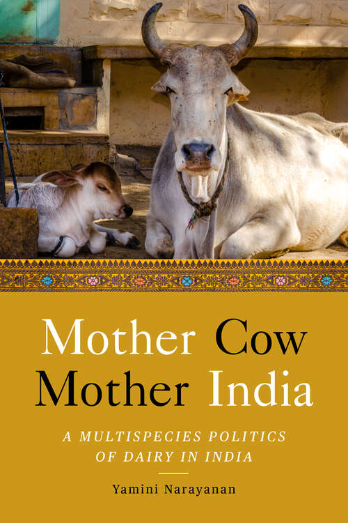 Book cover of Mother Cow, Mother India: A Multispecies Politics of Dairy in India (South Asia in Motion)