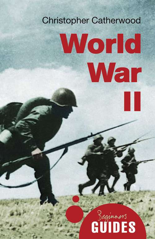 Book cover of World War II: A Beginner's Guide (Beginner's Guides)