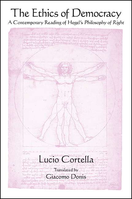 Book cover of The Ethics of Democracy: A Contemporary Reading of Hegel's Philosophy of Right (SUNY series in Contemporary Italian Philosophy)