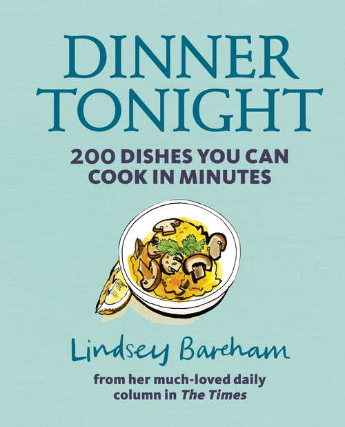 Book cover of Dinner Tonight: 200 dishes you can cook in minutes