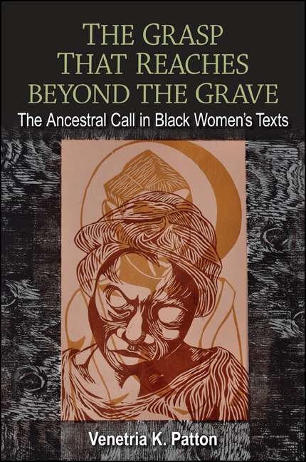 Book cover of The Grasp That Reaches beyond the Grave: The Ancestral Call in Black Women's Texts