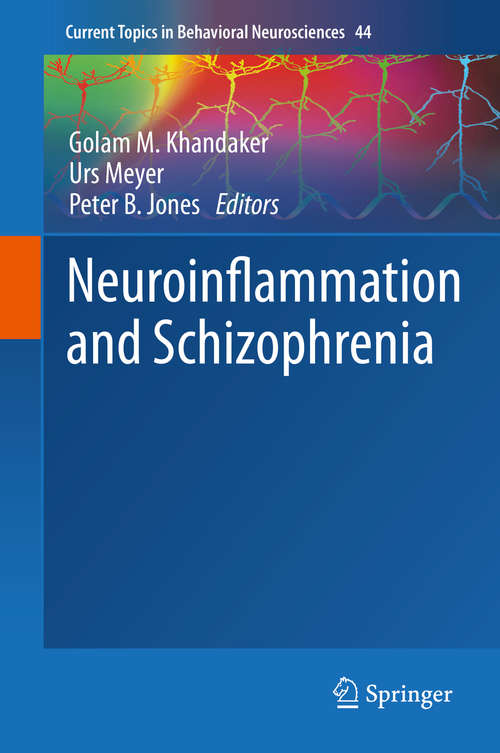 Neuroinflammation and Schizophrenia (Current Topics in Behavioral Neurosciences #44)