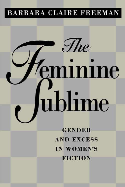 Book cover of The Feminine Sublime: Gender and Excess  in Women's Fiction