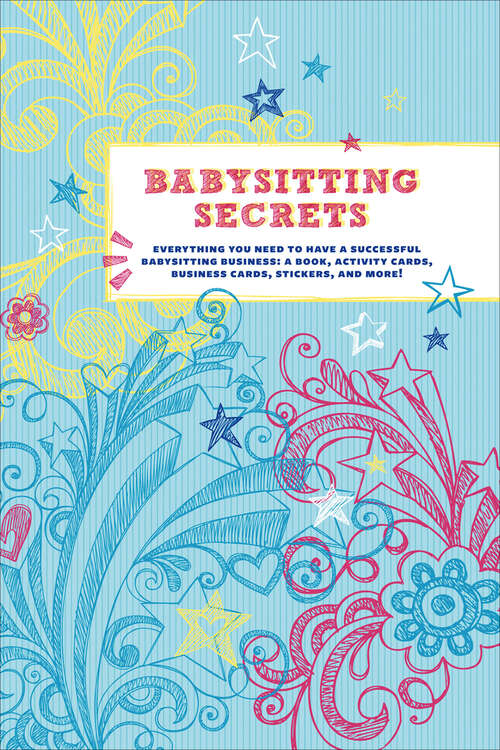 Book cover of Babysitting Secrets: Everything You Need to Have a Successful Babysitting Business