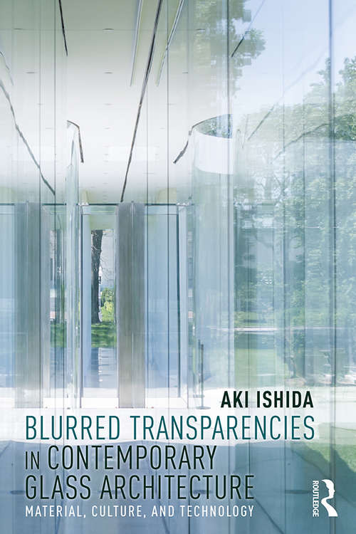 Book cover of Blurred Transparencies in Contemporary Glass Architecture: Material, Culture, and Technology