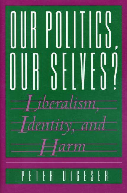 Book cover of Our Politics, Our Selves?: Liberalism, Identity, and Harm