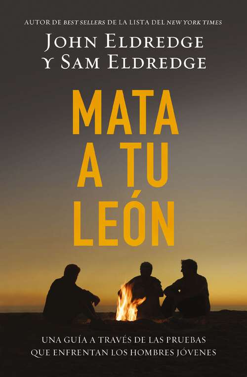 Book cover of Mata a tu león: Una guía a través de las pruebas que enfrentan los hombres jóvenes