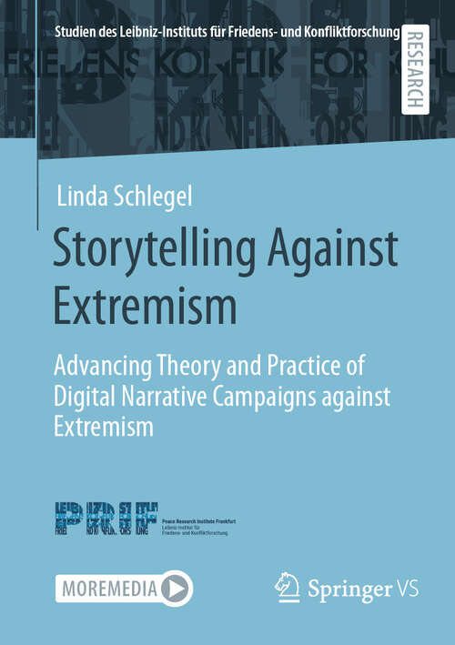 Book cover of Storytelling Against Extremism: Advancing Theory and Practice of Digital Narrative Campaigns against Extremism (Studien des Leibniz-Instituts für Friedens- und Konfliktforschung)