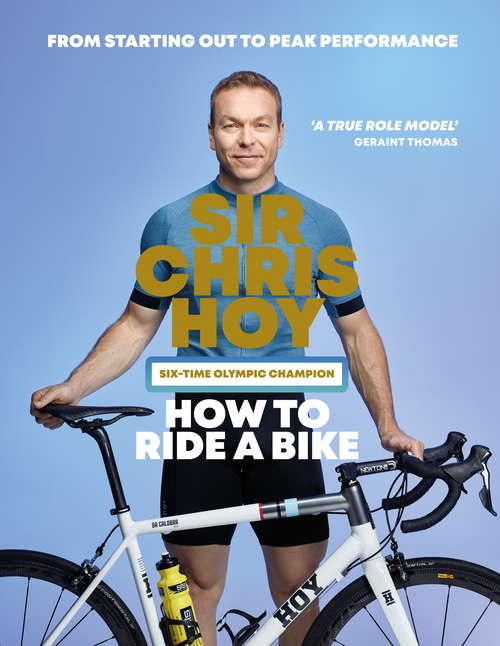 Book cover of How to Ride a Bike: From Starting Out to Peak Performance