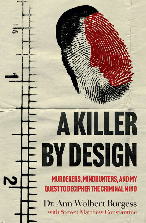 Book cover of A Killer By Design: Murderers, Mindhunters, and My Quest to Decipher the Criminal Mind