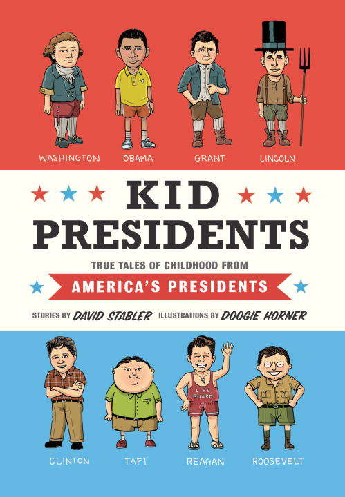 Book cover of Kid Presidents: True Tales of Childhood from America's Presidents (Kid Legends #1)