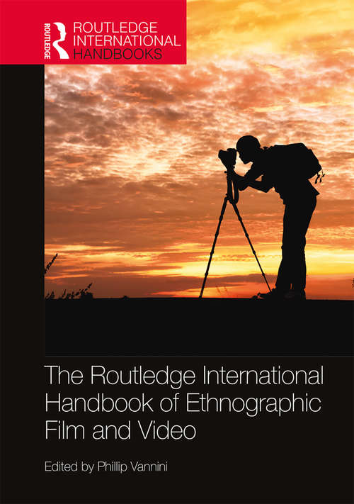 Book cover of The Routledge International Handbook of Ethnographic Film and Video (Routledge International Handbooks)