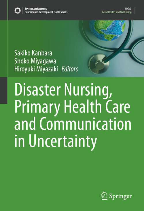 Book cover of Disaster Nursing, Primary Health Care and Communication in Uncertainty (1st ed. 2022) (Sustainable Development Goals Series)