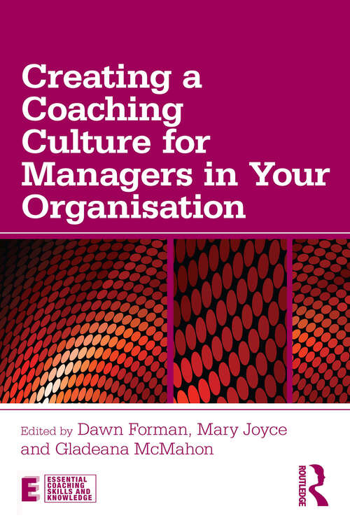 Creating a Coaching Culture for Managers in Your Organisation (Essential Coaching Skills and Knowledge)
