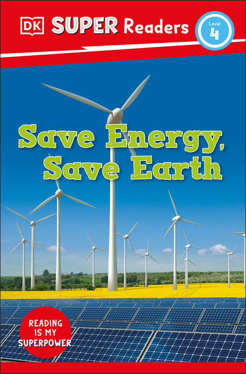 Book cover of DK Super Readers Level 4 Save Energy, Save Earth (DK Super Readers)